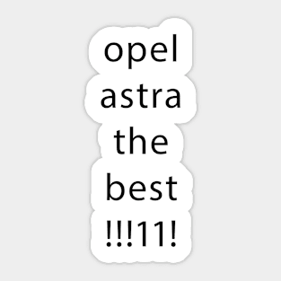 opel astra the best!!!!! Sticker